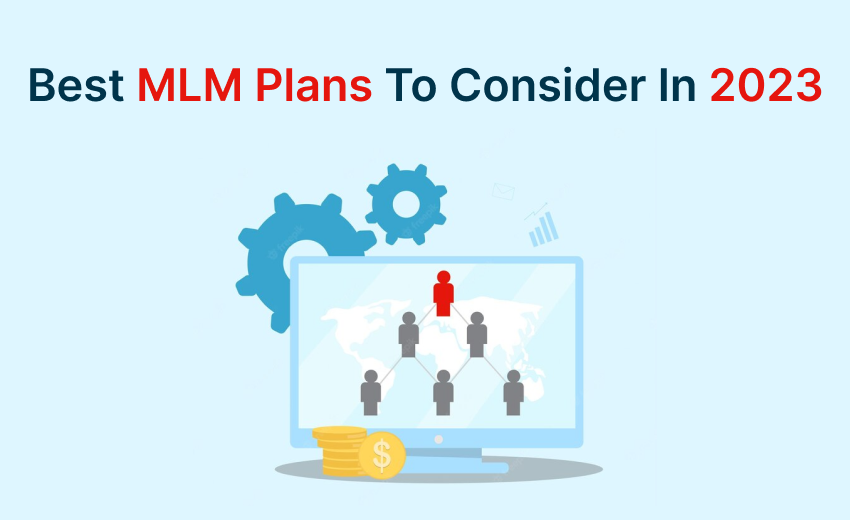 Best MLM Plans To Consider In 2023
