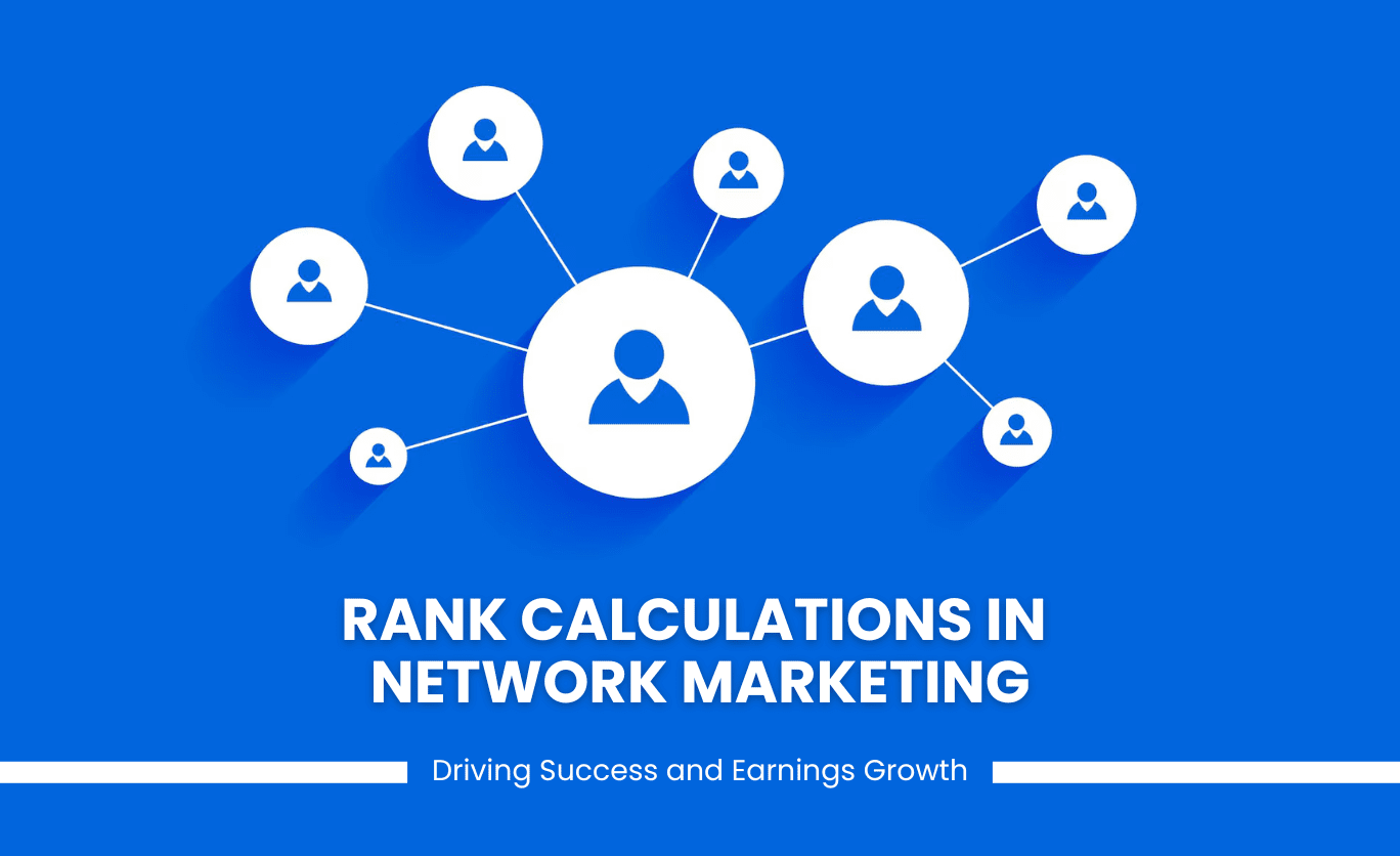 Rank Calculations in Network Marketing: Driving Success and Earnings Growth