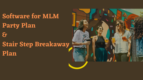 Software for MLM Party Plan & Stair Step Breakaway Plan