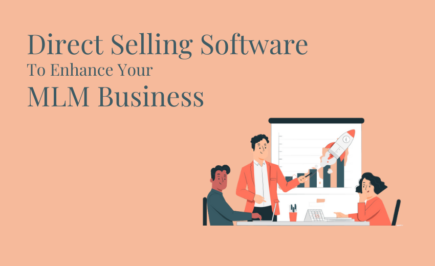 How To Enhance Your MLM Business with Direct Selling Software