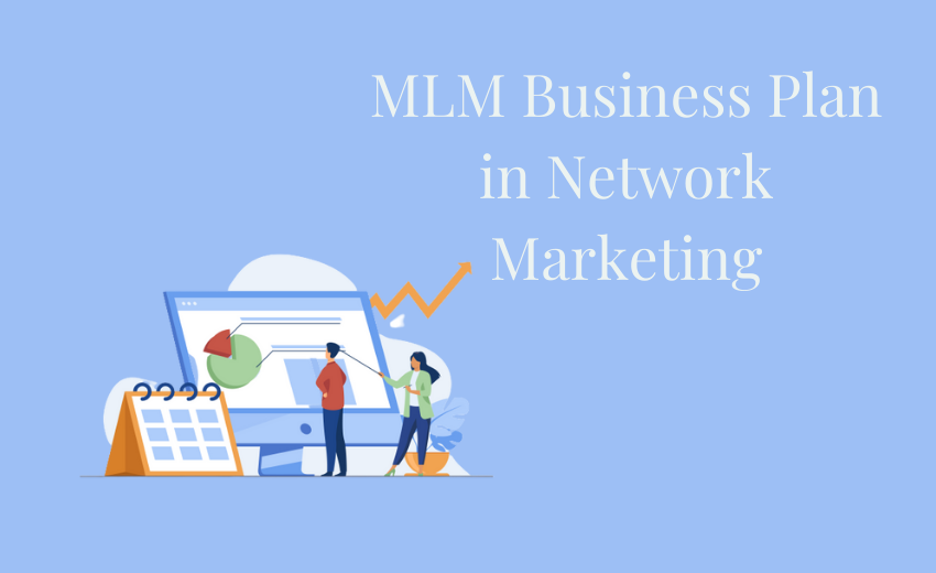 Need of MLM Business Plan in Network Marketing Business