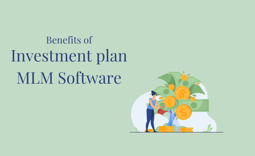 Benefits Of Investment Plan MLM Software